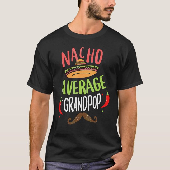 Nacho Average Grandpop Mexican Mustache Cinco De M T Shirt (Framsida)