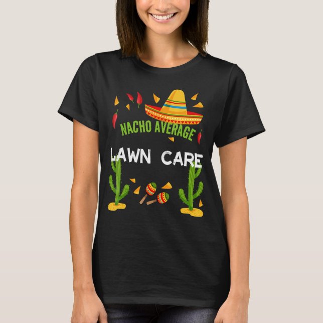 Nacho Average Gräsmatta Care Cinco De Mayo T Shirt (Framsida)