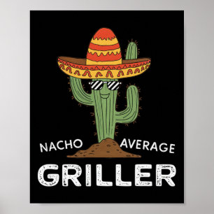 Nacho Average Griller Cactus Bbq Grill Humor Poster