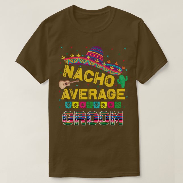 Nacho Average Groom Bachelor Party Groom Funny Nac T Shirt (Design framsida)