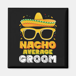 Nacho Average Groom Bröllop Cinco de Mayo Magnet
