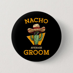 Nacho Average Groom Bröllop Roligt Future Make Cin Knapp