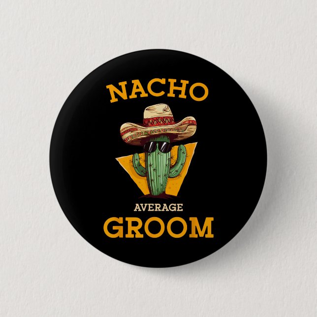 Nacho Average Groom Bröllop Roligt Future Make Cin Knapp (Framsida)