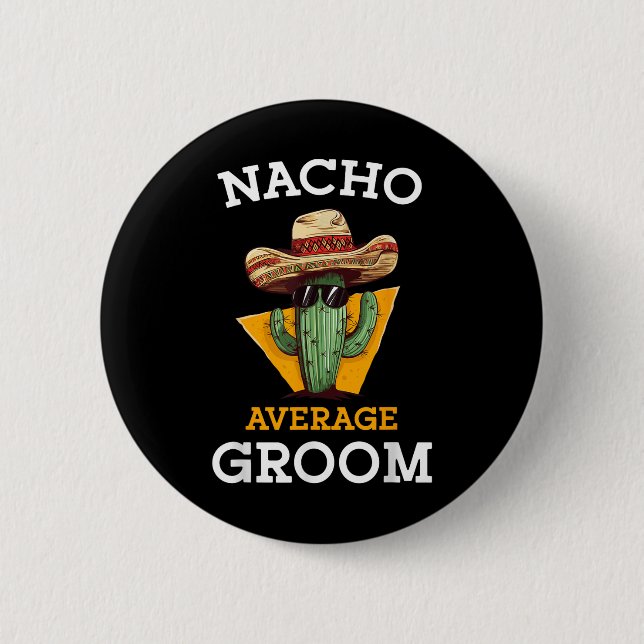 Nacho Average Groom Bröllop Roligt Future Make Cin Knapp (Framsida)