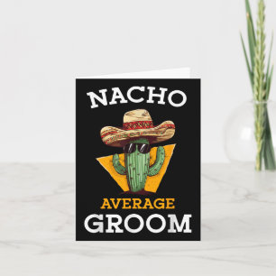 Nacho Average Groom Bröllop Roligt Future Make Cin Kort
