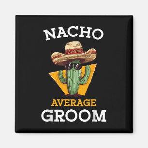 Nacho Average Groom Bröllop Roligt Future Make Cin Magnet