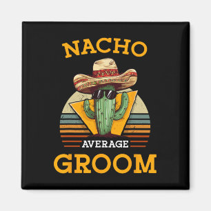 Nacho Average Groom Bröllop Roligt Future Make Cin Magnet