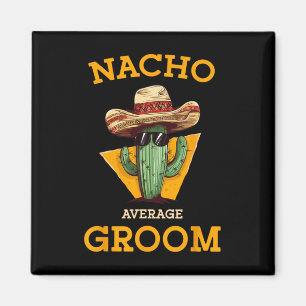 Nacho Average Groom Bröllop Roligt Future Make Cin Magnet
