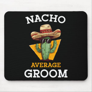 Nacho Average Groom Bröllop Roligt Future Make Cin Musmatta