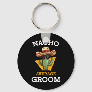 Nacho Average Groom Bröllop Roligt Future Make Cin Nyckelring