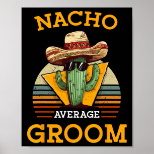 Nacho Average Groom Bröllop Roligt Future Make Cin Poster