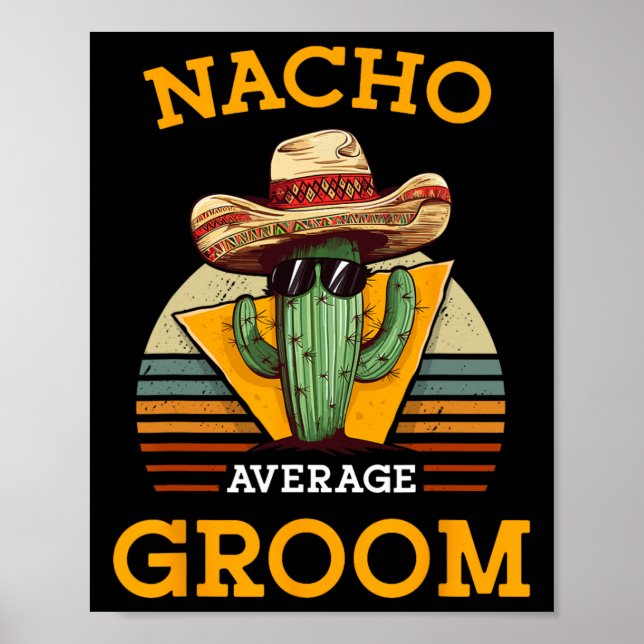 Nacho Average Groom Bröllop Roligt Future Make Cin Poster (Framsidan)