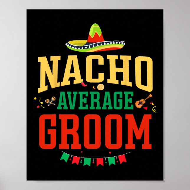 Nacho Average Groom Cinco De Mayo Fiesta Nacho Gro Poster (Framsidan)