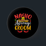 Nacho Average Groom Cinco De Mayo Mexican Family M Knapp<br><div class="desc">Nacho Average Groom Cinco De Mayo Mexican Family Matching</div>