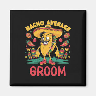 Nacho Average Groom Cinco De Mayo Mexican Funny Magnet