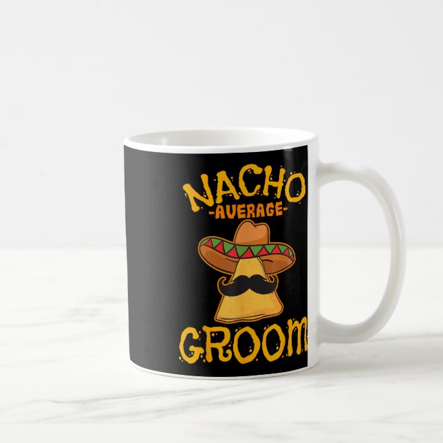 Nacho Average Groom Mexican Dish Make Cinco De Kaffemugg (Höger)