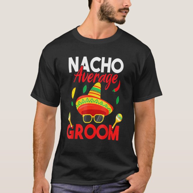Nacho Average Groom Mustache Ansikte Sombrero Mana T Shirt (Framsida)
