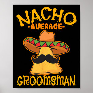Nacho Average Groomsman Best Man Bröllop Cinco De Poster