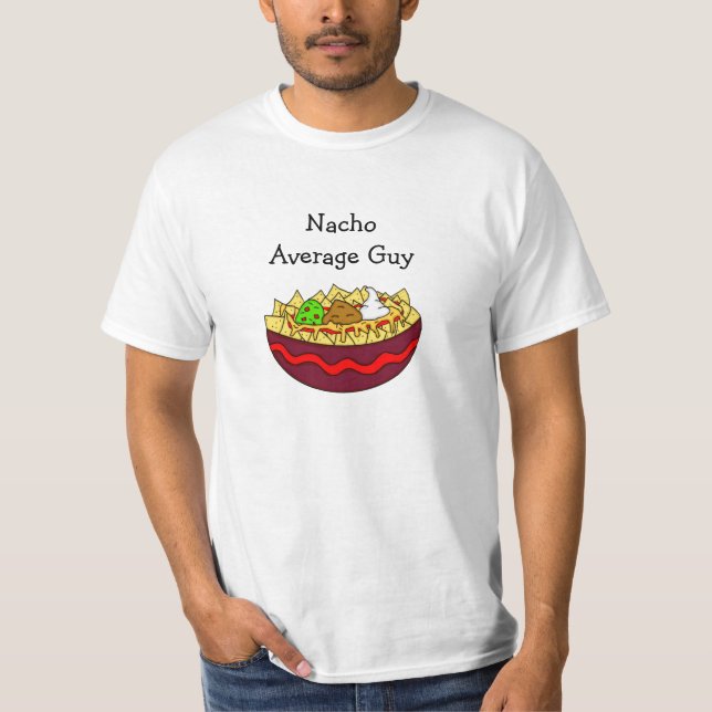 Nacho Average Guy, underbart gift T Shirt (Framsida)