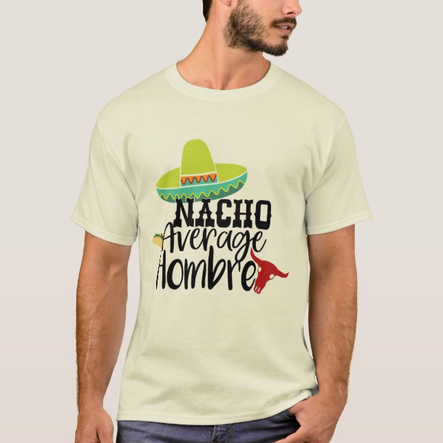 Nacho Average Hombre Funny Graphic Slogan T Shirt (Framsida)