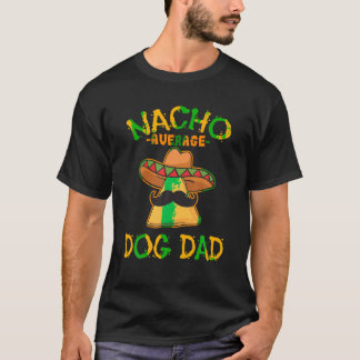 Nacho Average Hund Mexican Dish pappa Cinco De T Shirt