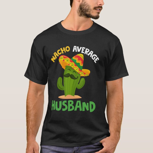 Nacho Average Husband Cinco de Mayo Sombrero Mexik T Shirt (Framsida)