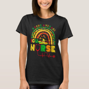 Nacho Average Icu Nurse Rainbow Cinco De Mayo Mexi T Shirt