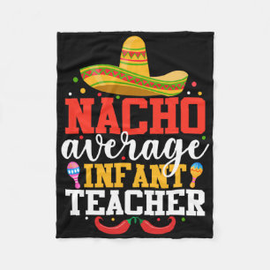 Nacho Average Infant Teacher Funny Mexican Cinco D Fleecefilt