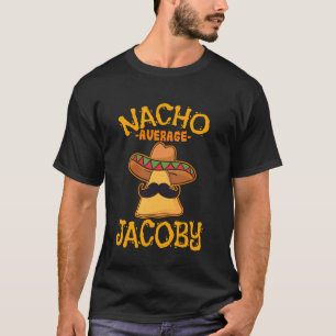 Nacho Average Jacoby Personlig Namn Funny Taco T Shirt