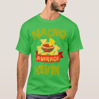 Nacho Average Kevin Funny Birthday Personalized Na T Shirt