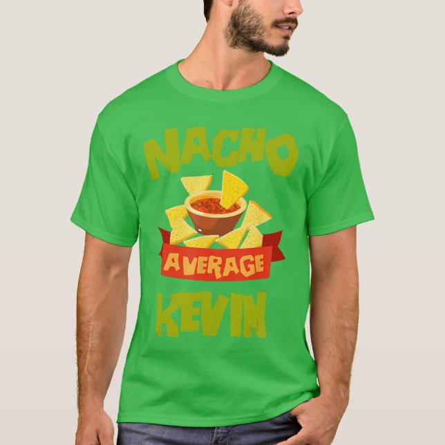 Nacho Average Kevin Funny Birthday Personalized Na T Shirt (Framsida)