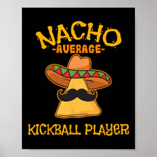 Nacho Average Kickball Player Cinco De Mayo Mexiic Poster