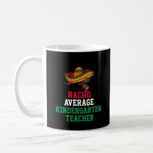 Nacho Average Kindergarten Teacher Mugg (Vänster)
