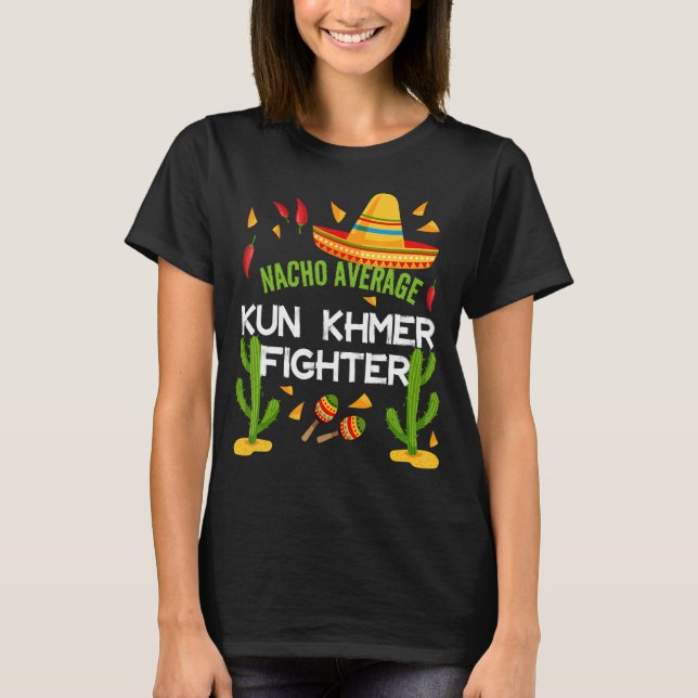 Nacho Average Kun Khmer Fighter Cinco De Mayo T Shirt (Framsida)
