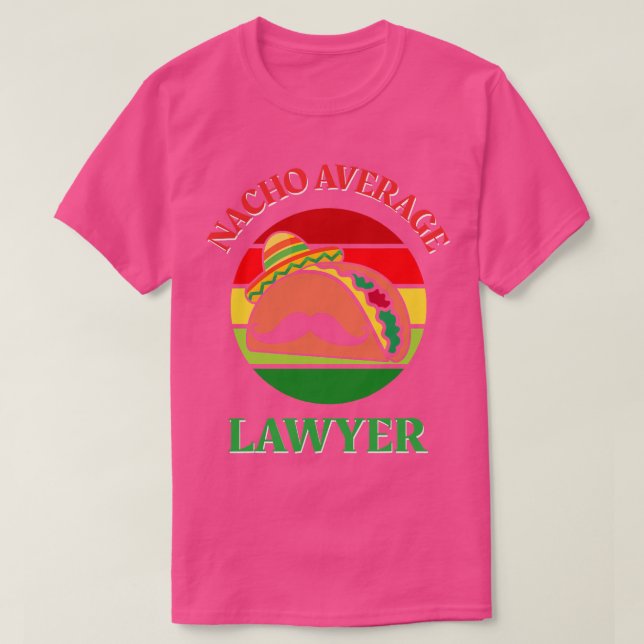 Nacho Average Lawyer Cinco de Mayo Funny Legal IT T Shirt (Design framsida)