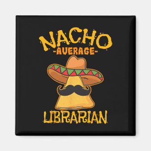 Nacho Average Librarian Bibliotekarie Bibliotek Ci Magnet