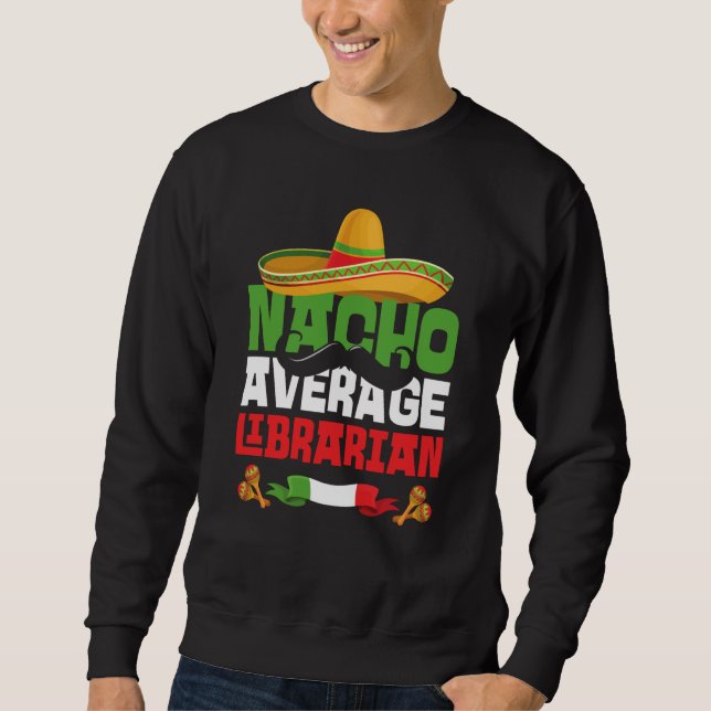 Nacho Average Librarian Cinco De Mayo Mexican Fies Lång Ärmad Tröja (Framsida)