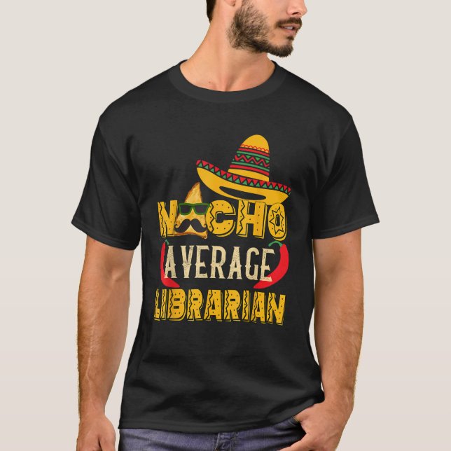 Nacho Average Librarian Funny Mexican Gift T Shirt (Framsida)