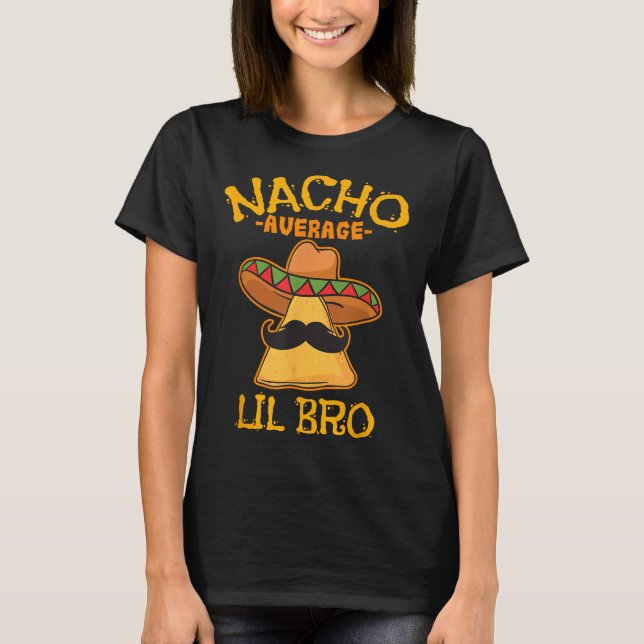 Nacho Average Lil Bro Cinco De Mayo Mexican Brothe T Shirt (Framsida)