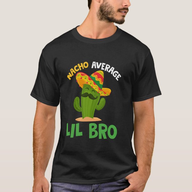 Nacho Average Lil Bro Cinco de Mayo Sombrero Mexii T Shirt (Framsida)