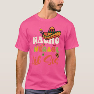 Nacho Average Lil Syrran Funny Mexican Little Sist T Shirt
