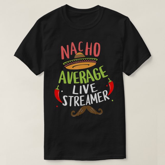 Nacho Average Live Streamer Sombrero Beard Cinco d T Shirt (Design framsida)