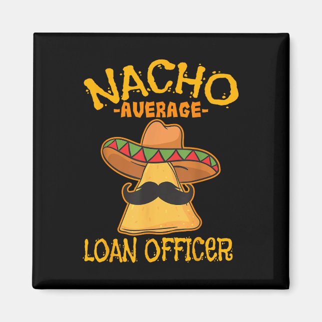 Nacho Average Loan Officer Originator Cinco De May Magnet (Framsidan)