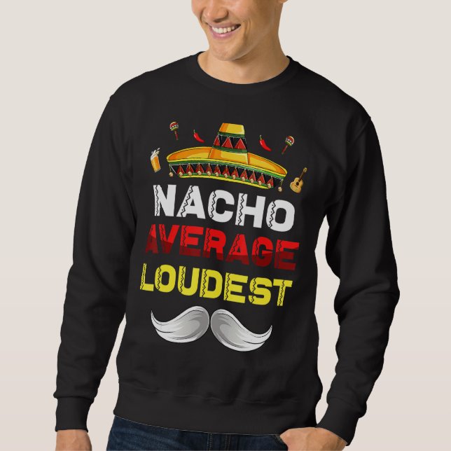 Nacho Average Loudest Funny Cinco De Mayo Mexican Lång Ärmad Tröja (Framsida)