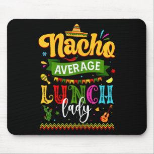Nacho Average Lunch Dam Cinco De Mayo Fiesta Funn Musmatta
