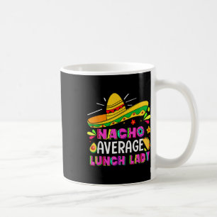 Nacho Average Lunch Dam Cinco De Mayo Fiesta Kaffemugg