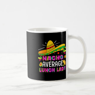 Nacho Average Lunch Dam Cinco De Mayo Fiesta Kaffemugg