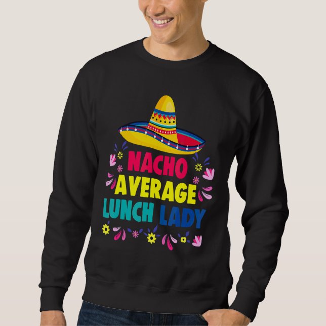 Nacho Average Lunch Dam Cinco De Mayo Fiesta Mex Lång Ärmad Tröja (Framsida)