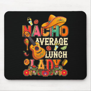 Nacho Average Lunch Dam Cinco De Mayo Fiesta Mexii Musmatta