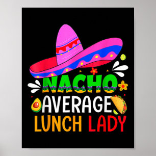 Nacho Average Lunch Dam Cinco De Mayo Fiesta Mexii Poster
